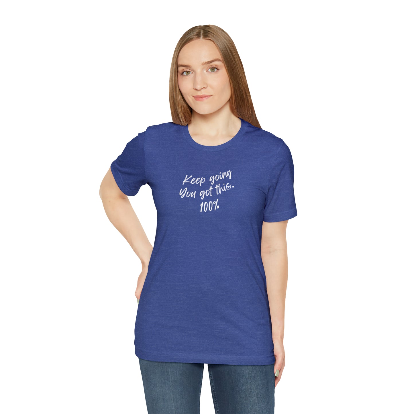 Unisex Keep Going You Got This 100%, Positive Encourage Mental Health T-Shirt