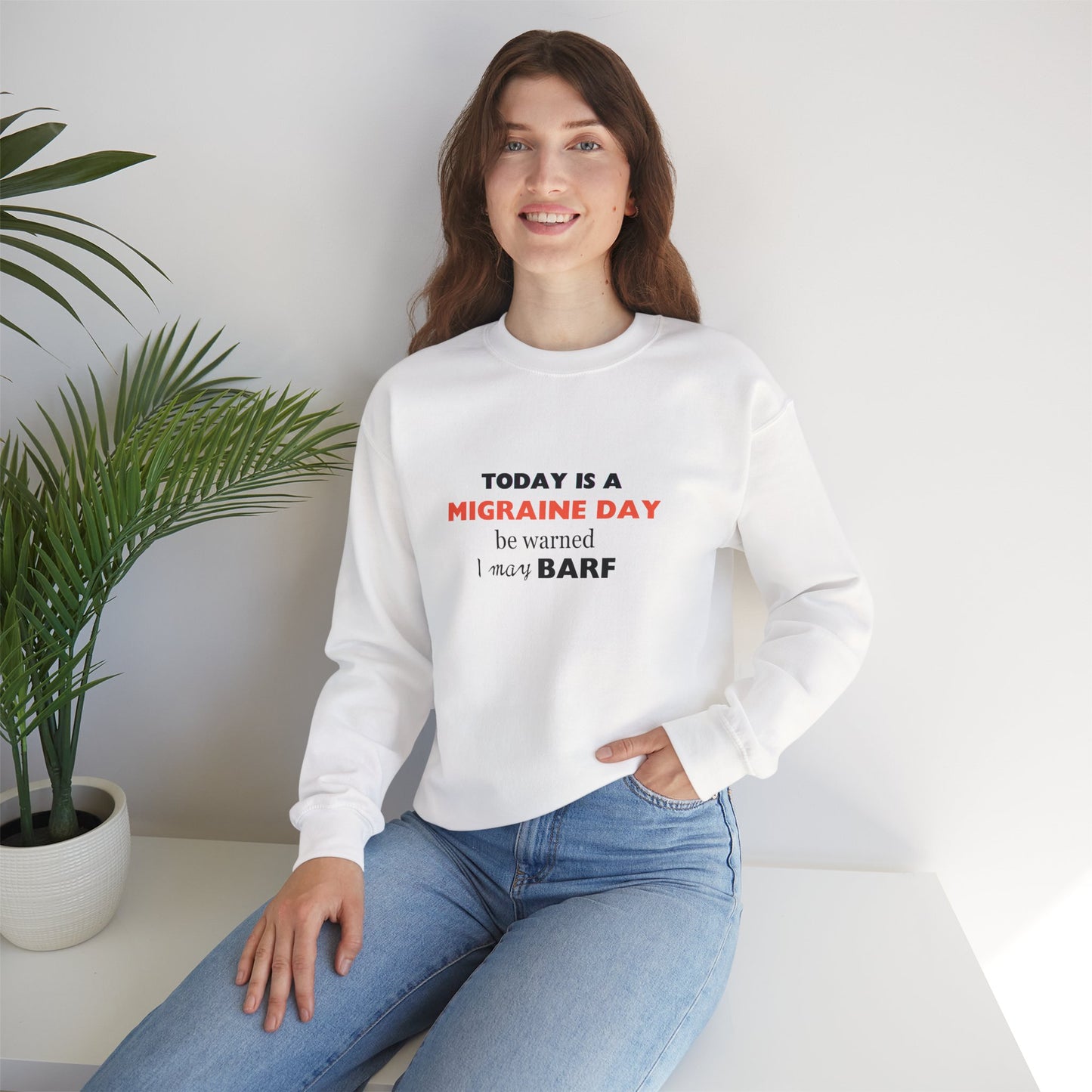 Unisex Migraine Sufferer Today Is A Migraine Day Sweatshirt I May BARF