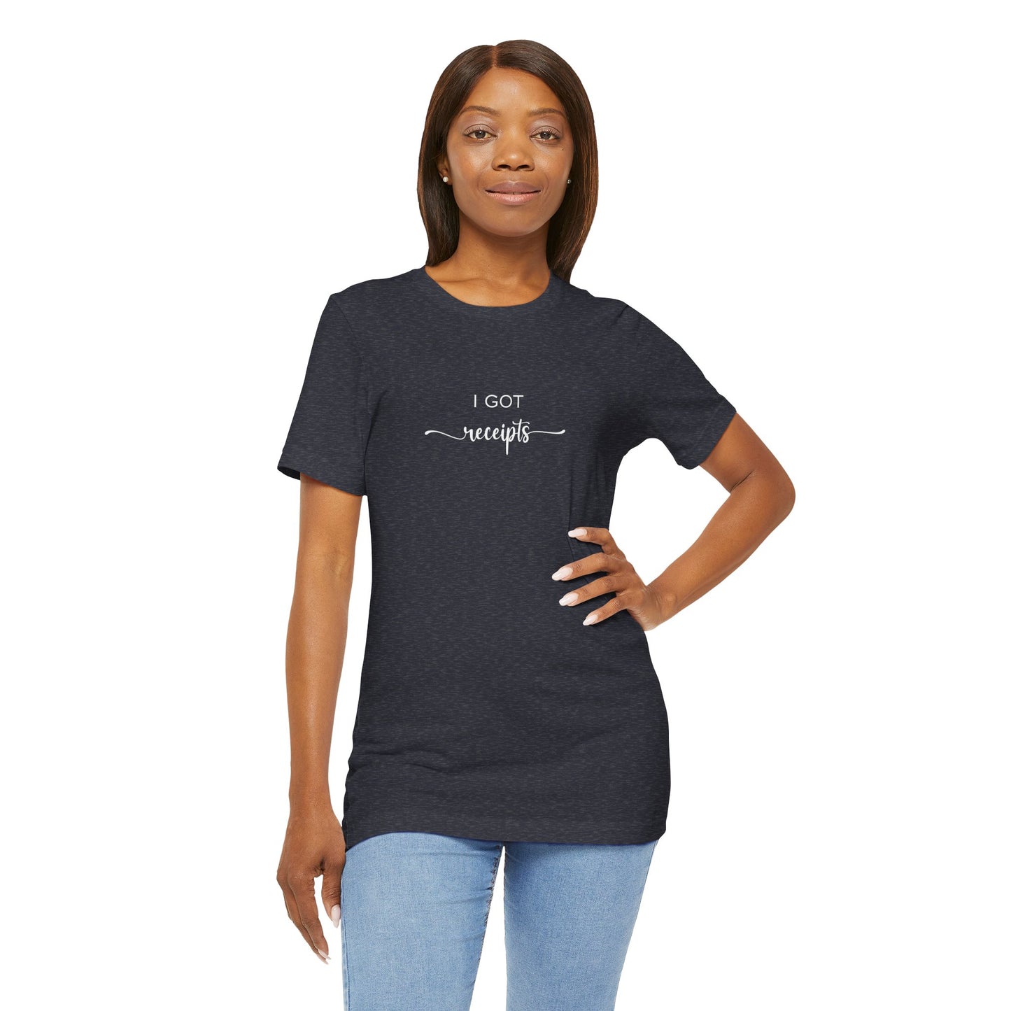 Unisex I Got RECEIPTS T-Shirt