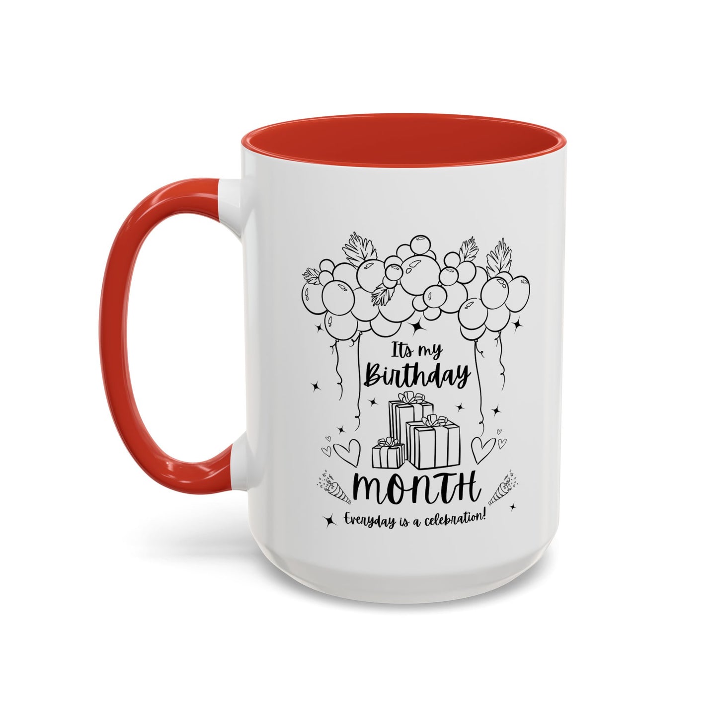 11oz/15oz Its My Birthday MONTH and Everyday is A Celebration Coffee Mug