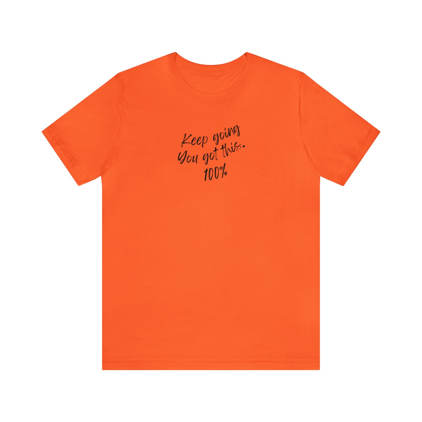 Unisex Keep Going You Got This 100%, Positive Encourage Mental Health T-Shirt