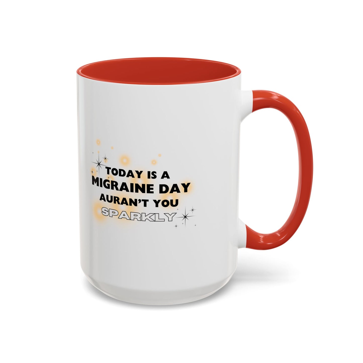 11oz/15oz Migraine Day Aurant You Sparkly Coffee Mug