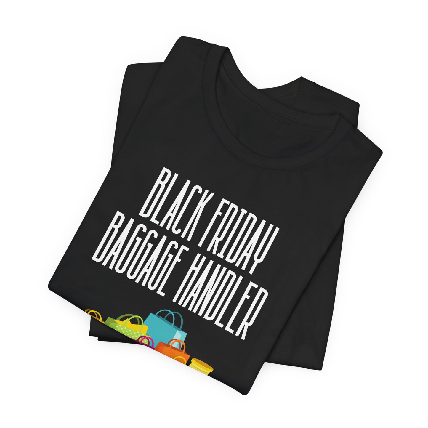 Unisex Jersey Short Sleeve Black Friday Christmas Sale Baggage Handler Shopping T-Shirt