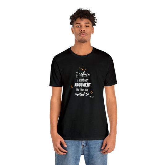 Unisex Self Love I Refuse Arguments Self Preservation Setting Boundaries T-Shirt