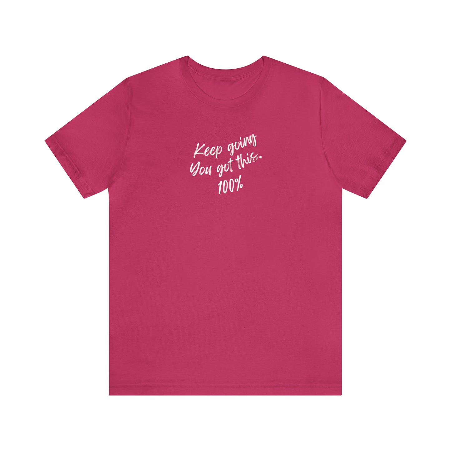 Unisex Keep Going You Got This 100%, Positive Encourage Mental Health T-Shirt