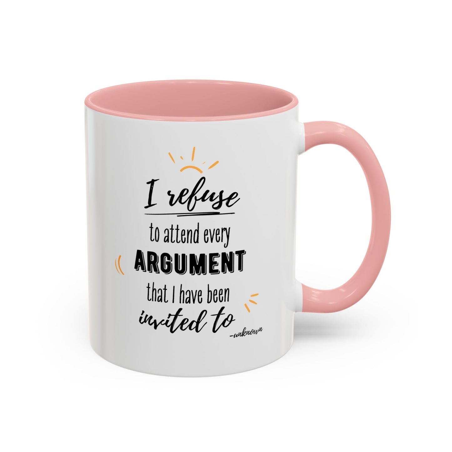 11oz/15oz I Refuse To Attend Every ARGUMENT That I Have Been Invited To Coffee Mug