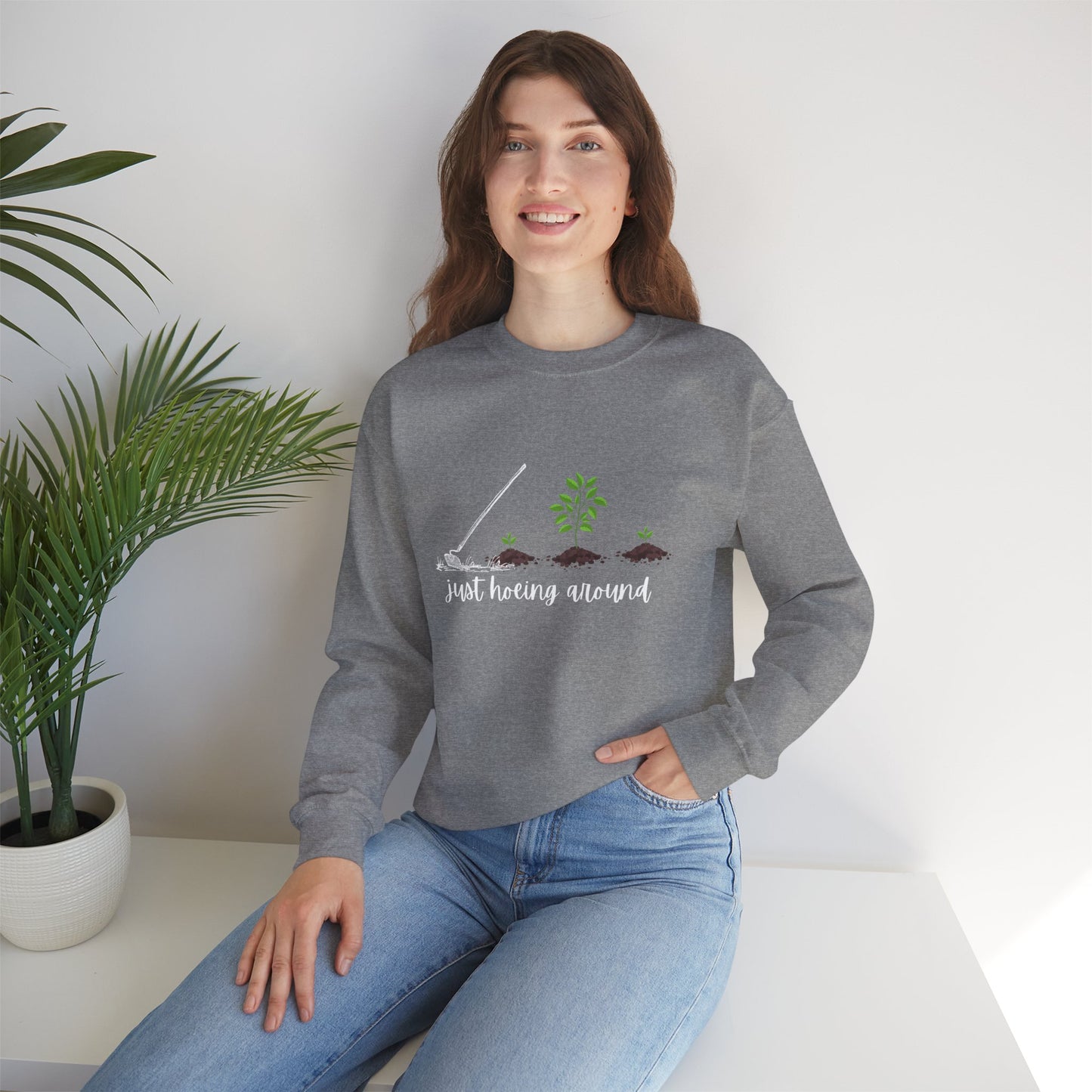 Unisex Just Hoeing Around Gardening Sweatshirt