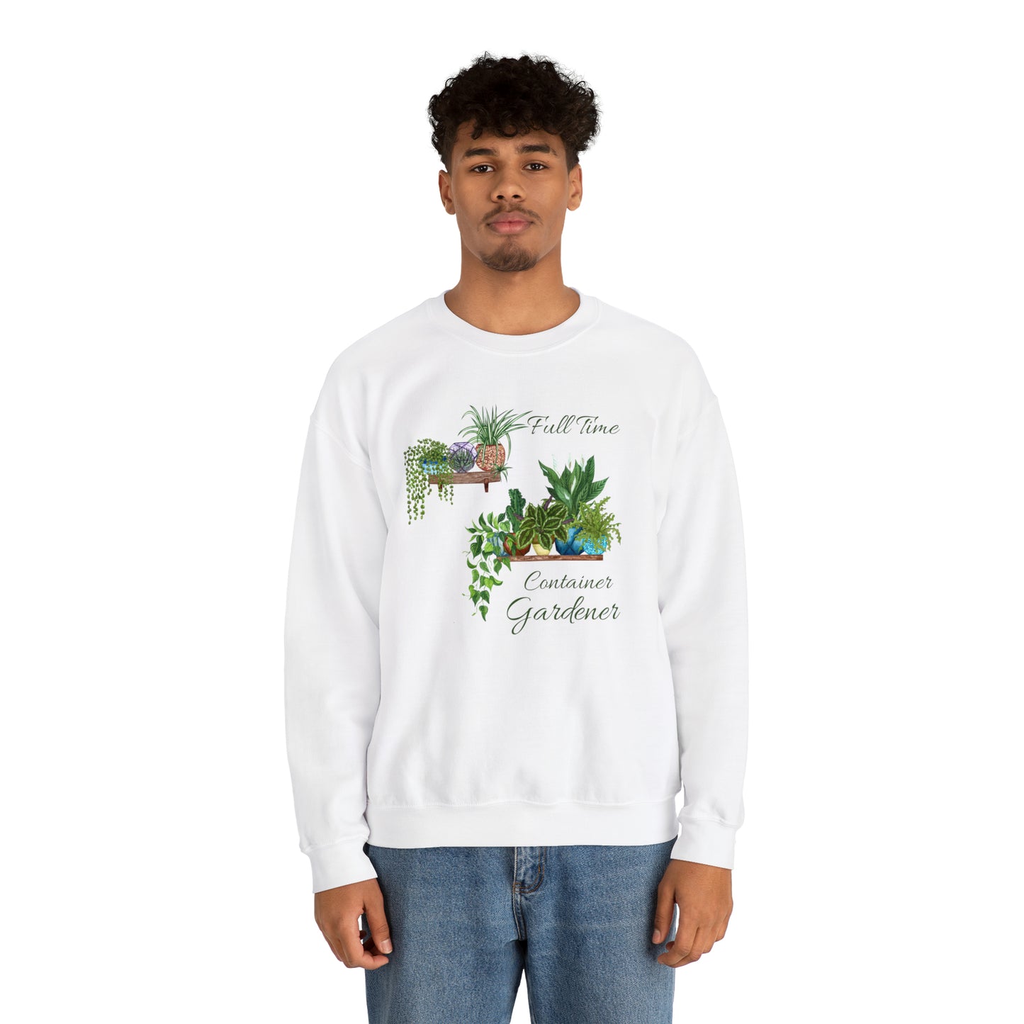 Unisex Garden Themed Full Time Container Gardener Sweatshirt