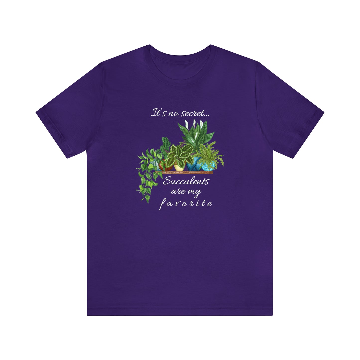 Unisex Garden Themed Succulents Are My Favorite T-Shirt