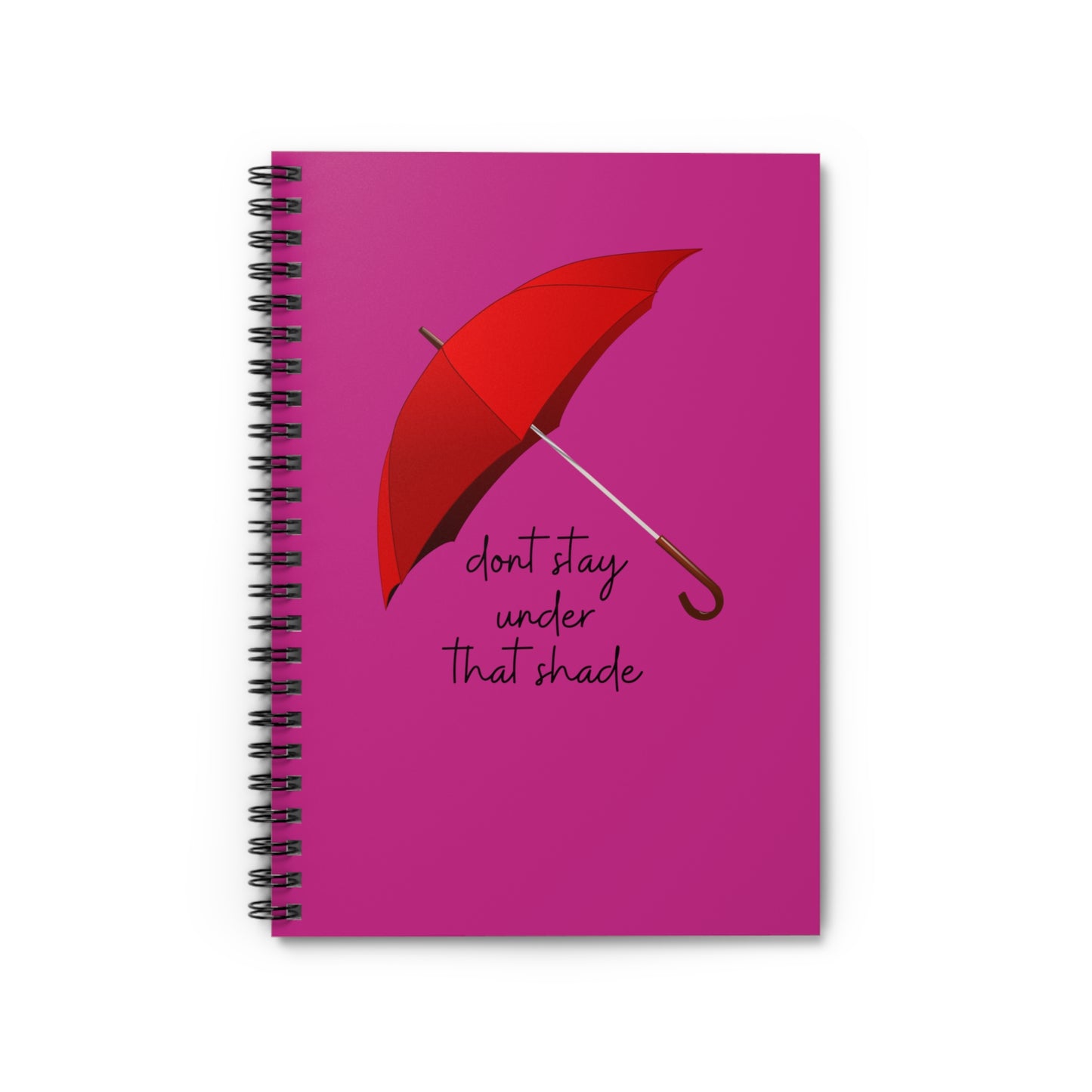 Spiral Notebook - Pink Contrast - Dont Stay Under That Shade, EDC 118 pages