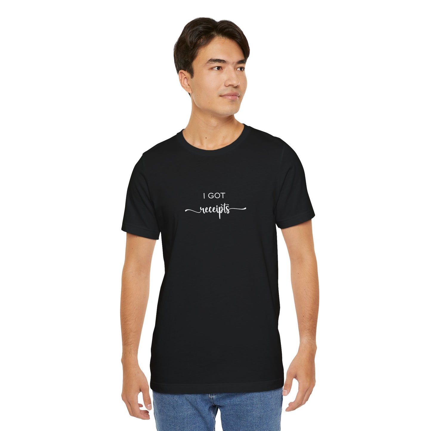 Unisex I Got RECEIPTS T-Shirt