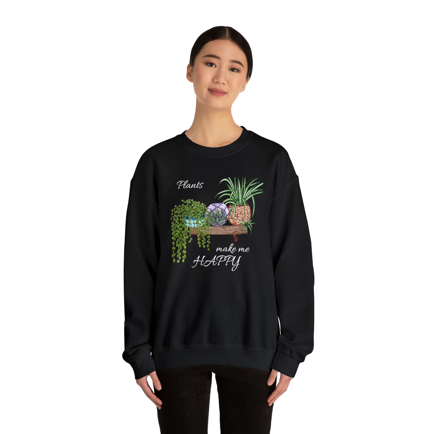 Unisex Garden Themed Plants Make Me Happy! Sweatshirt