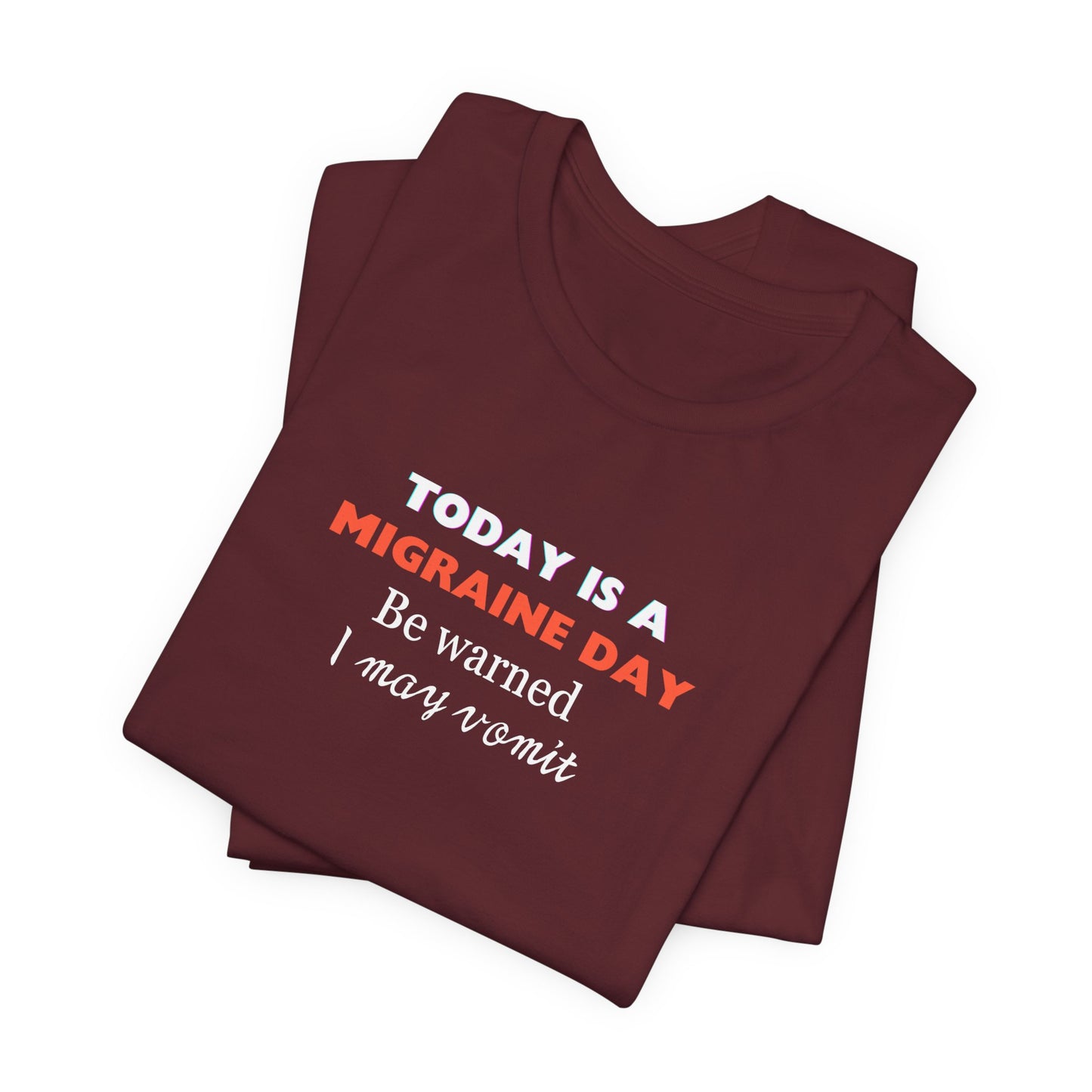 Unisex Migraine Sufferer Today Is A Migraine Day T-shirt I May Vomit