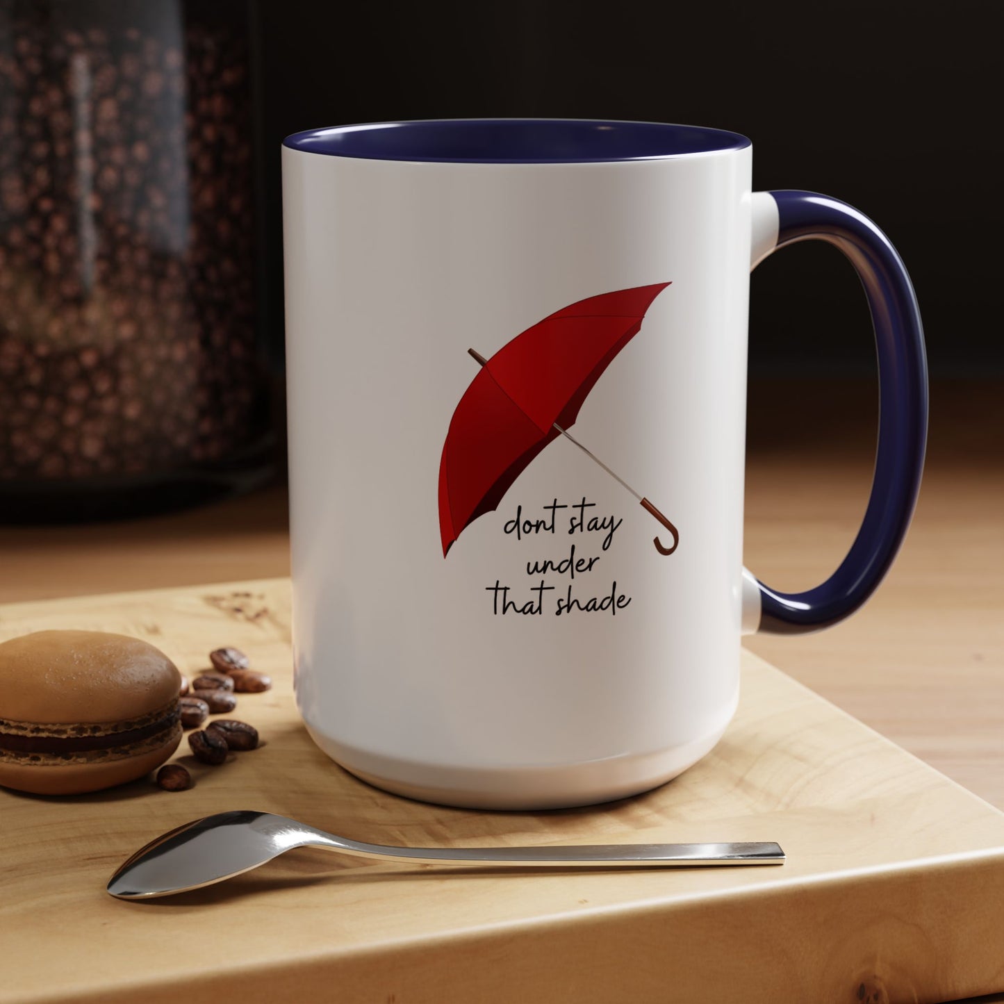 11oz/15oz Dont Stay Under That Shade Motivational Coffee Mug