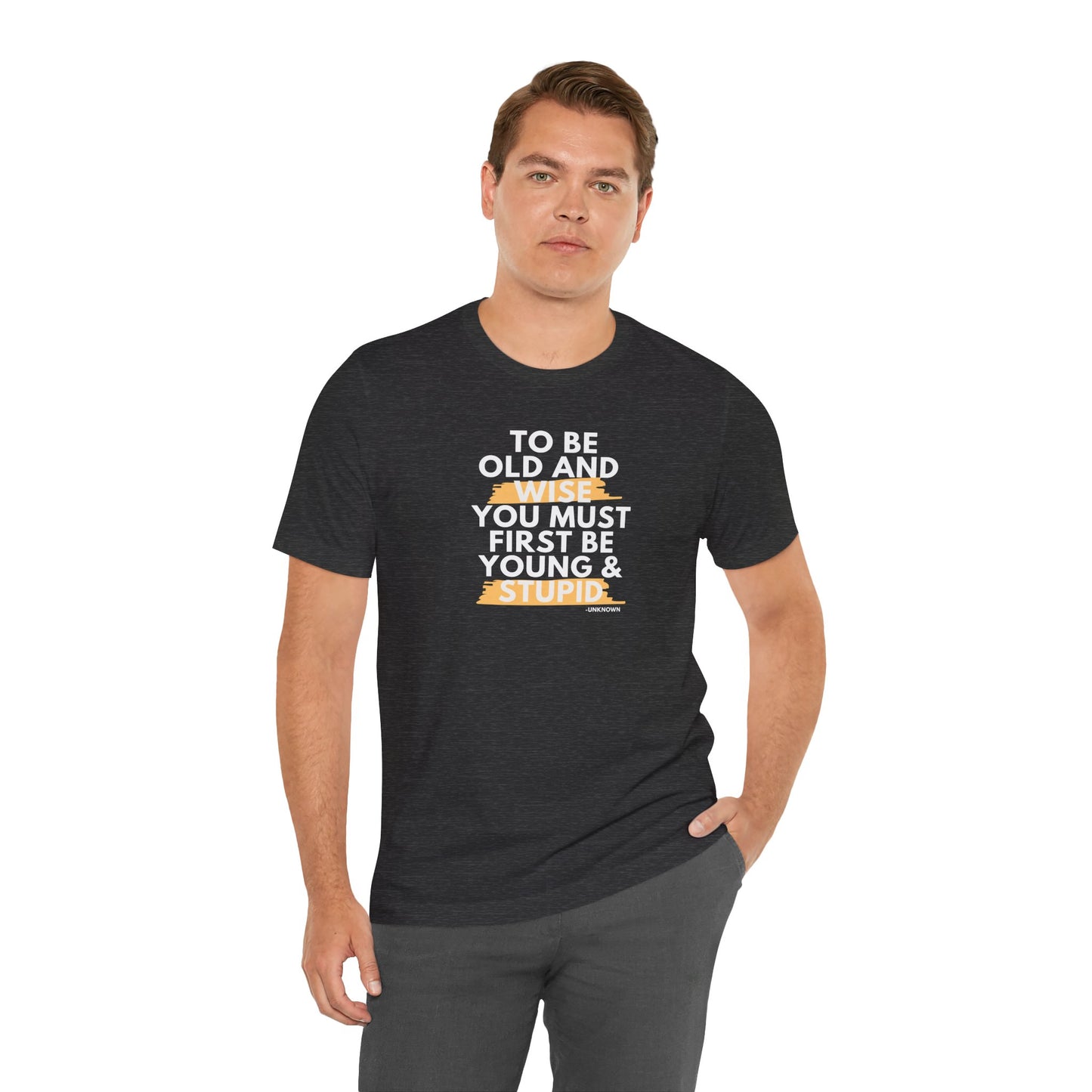 Unisex Funny To Be Old and Wise Comical T-Shirt For Aging and Youth