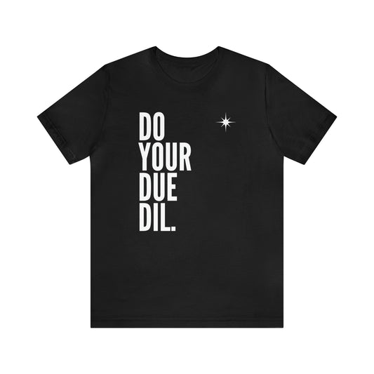 Unisex Jersey Short Sleeve Do Your Due Diligence T-Shirt
