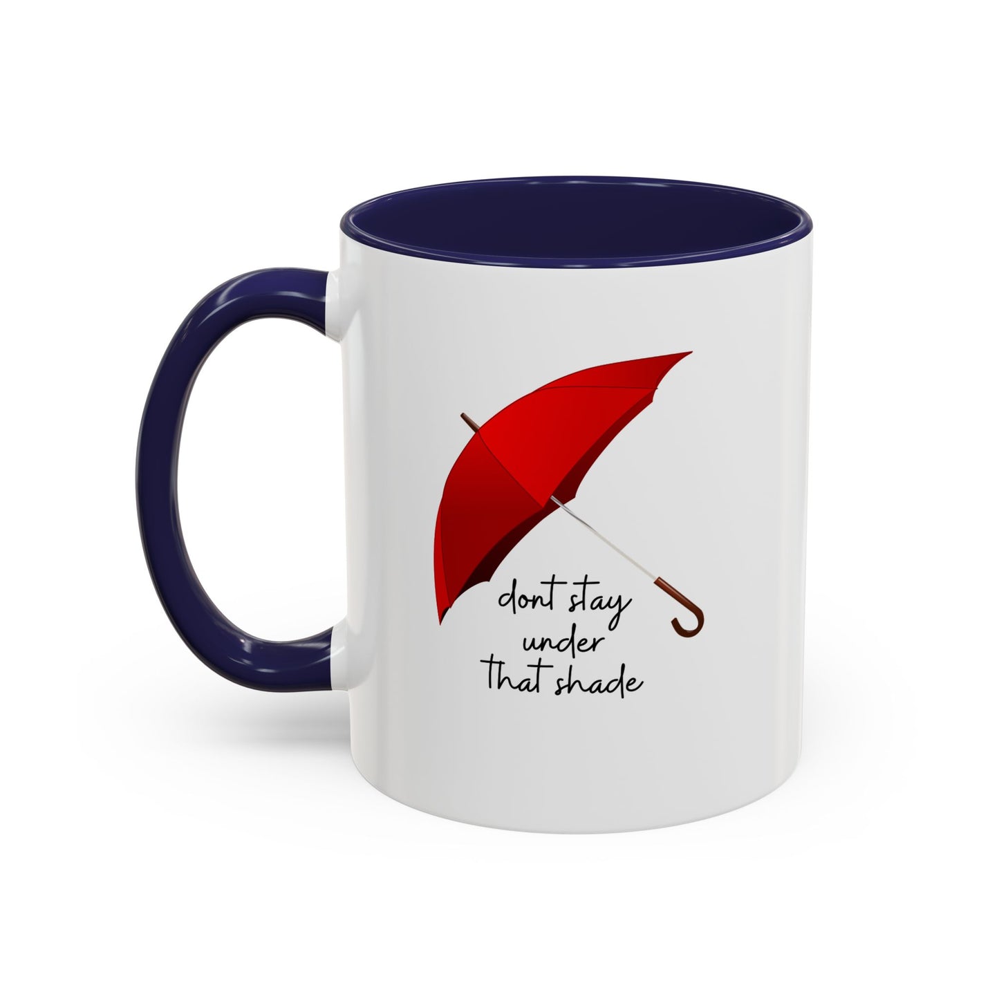 11oz/15oz Dont Stay Under That Shade Motivational Coffee Mug