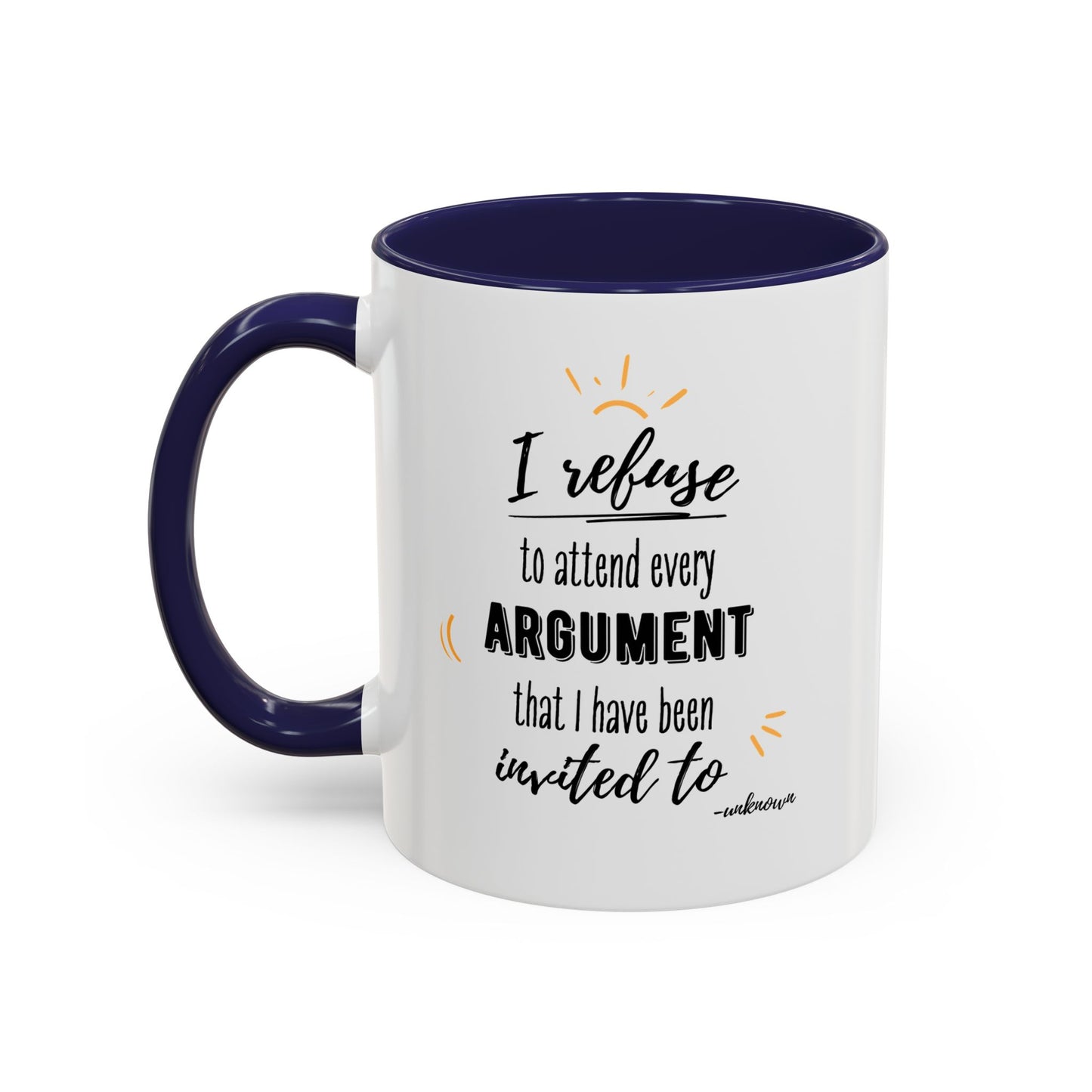 11oz I Refuse To Attend Every ARGUMENT That I Have Been Invited To Coffee Mug