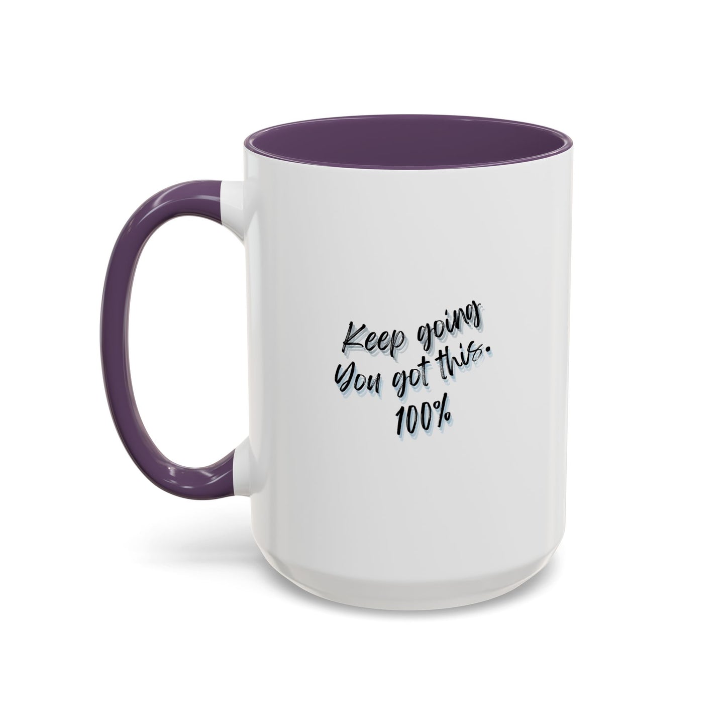 11oz/15oz Keep Going You Got This 100% Motivational Mug