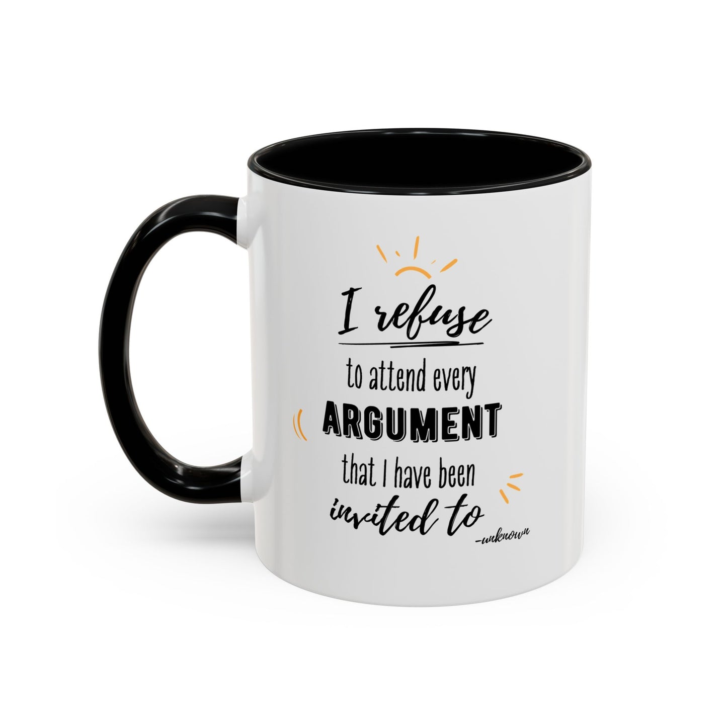 11oz I Refuse To Attend Every ARGUMENT That I Have Been Invited To Coffee Mug