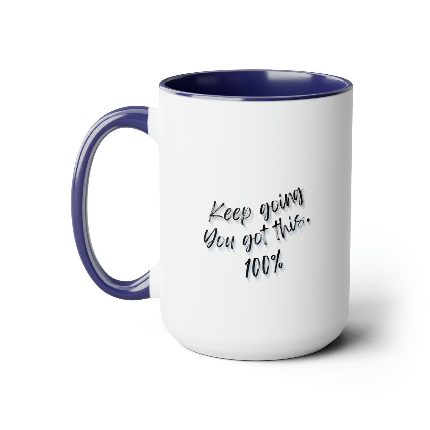 15oz Keep Going You Got This 100% Mug