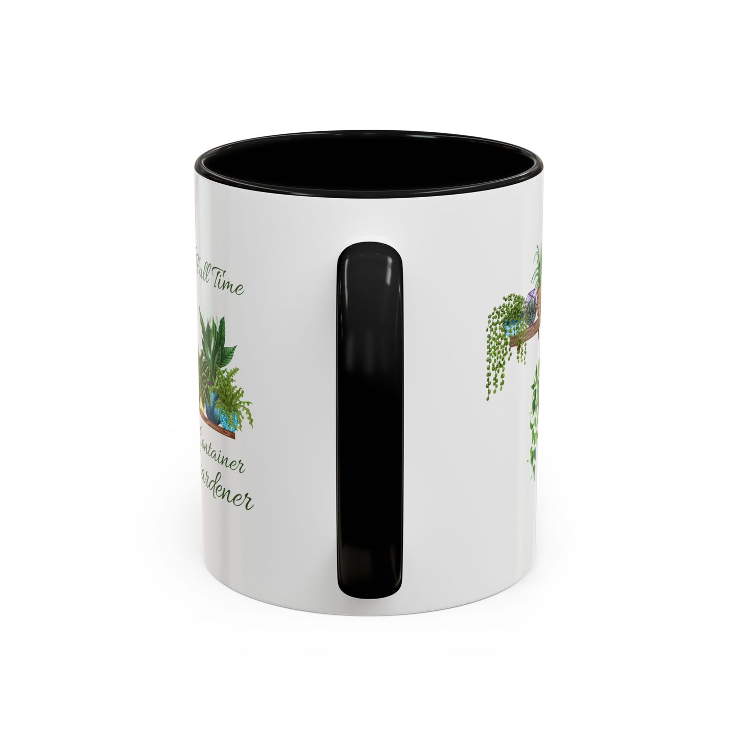 11oz Garden Themed Full Time Container Gardener Plant Parent Coffee Mug