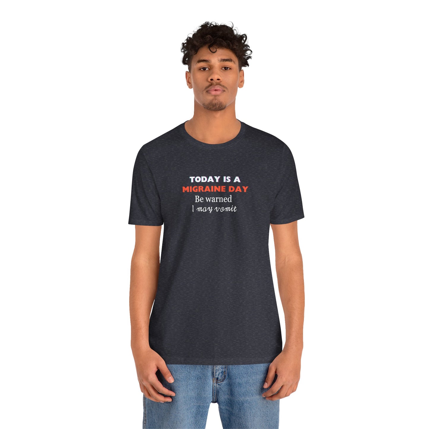 Unisex Migraine Sufferer Today Is A Migraine Day T-shirt I May Vomit