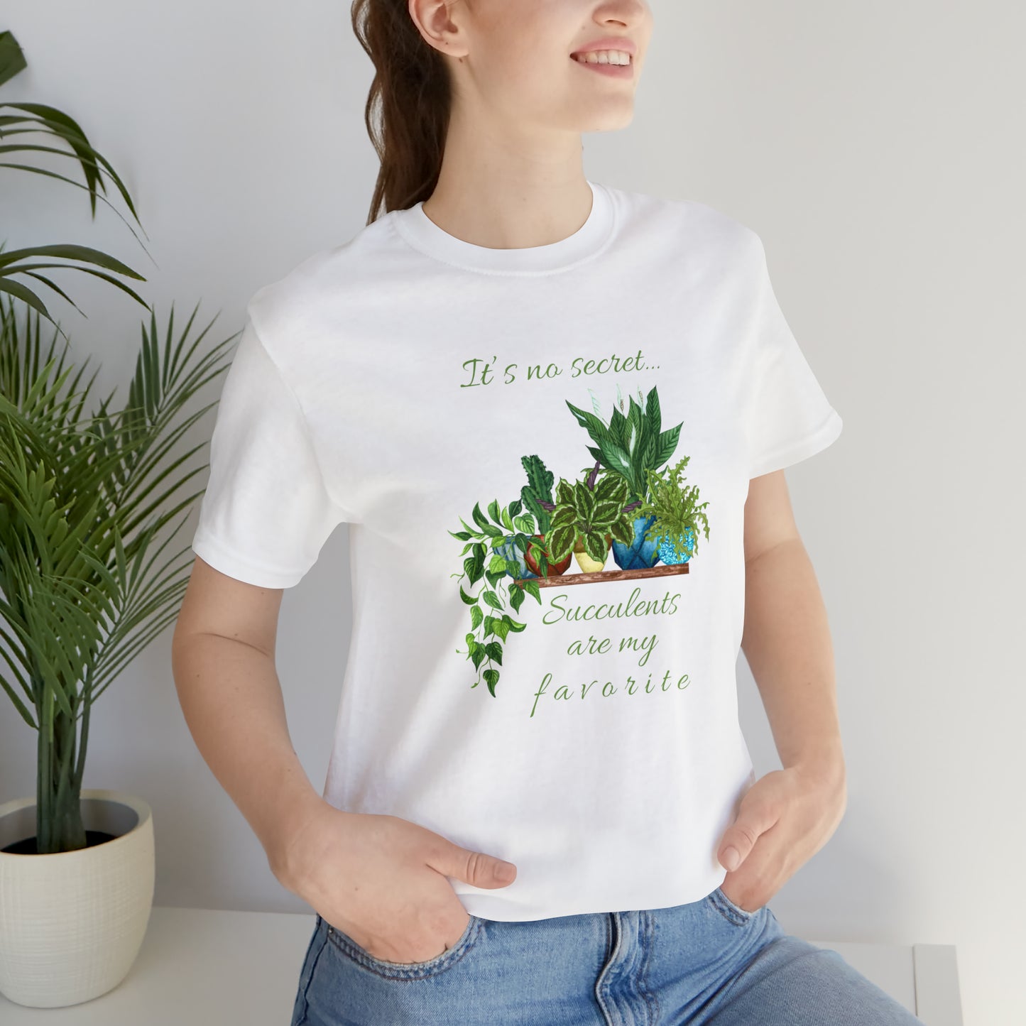 Unisex Garden Themed Succulents Are My Favorite T-Shirt