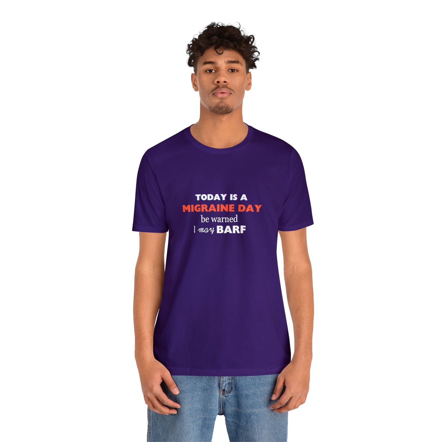 Unisex Migraine Sufferer Today Is A Migraine Day T-shirt I May BARF