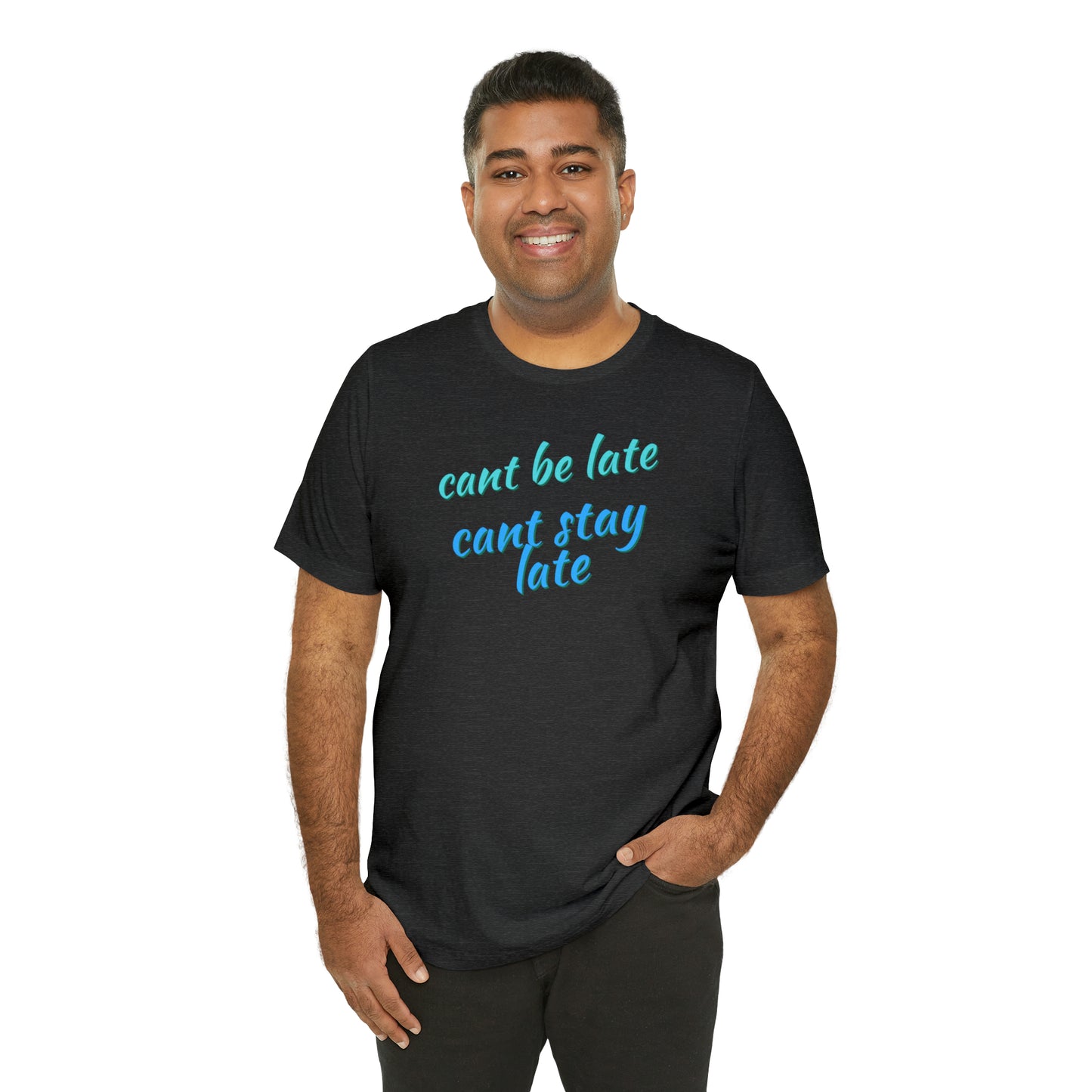 Unisex Funny Cant Be Late Cant Stay Late Work Shirt, Gift for Bosses