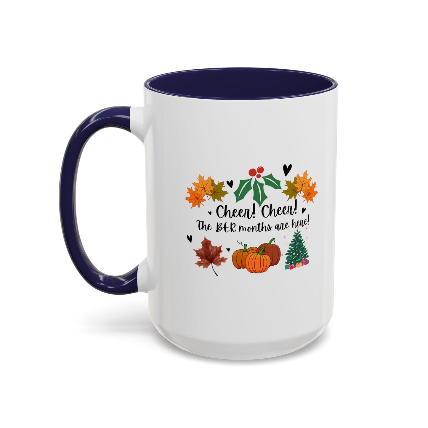 11oz/15oz Cheer! Cheer! The BER Months Are Here! Accent Coffee Mug