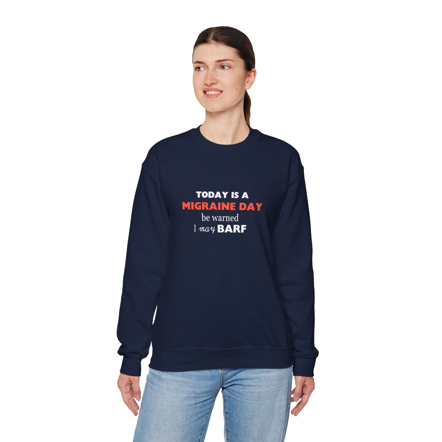 Unisex Migraine Sufferer Today Is A Migraine Day Sweatshirt I May BARF