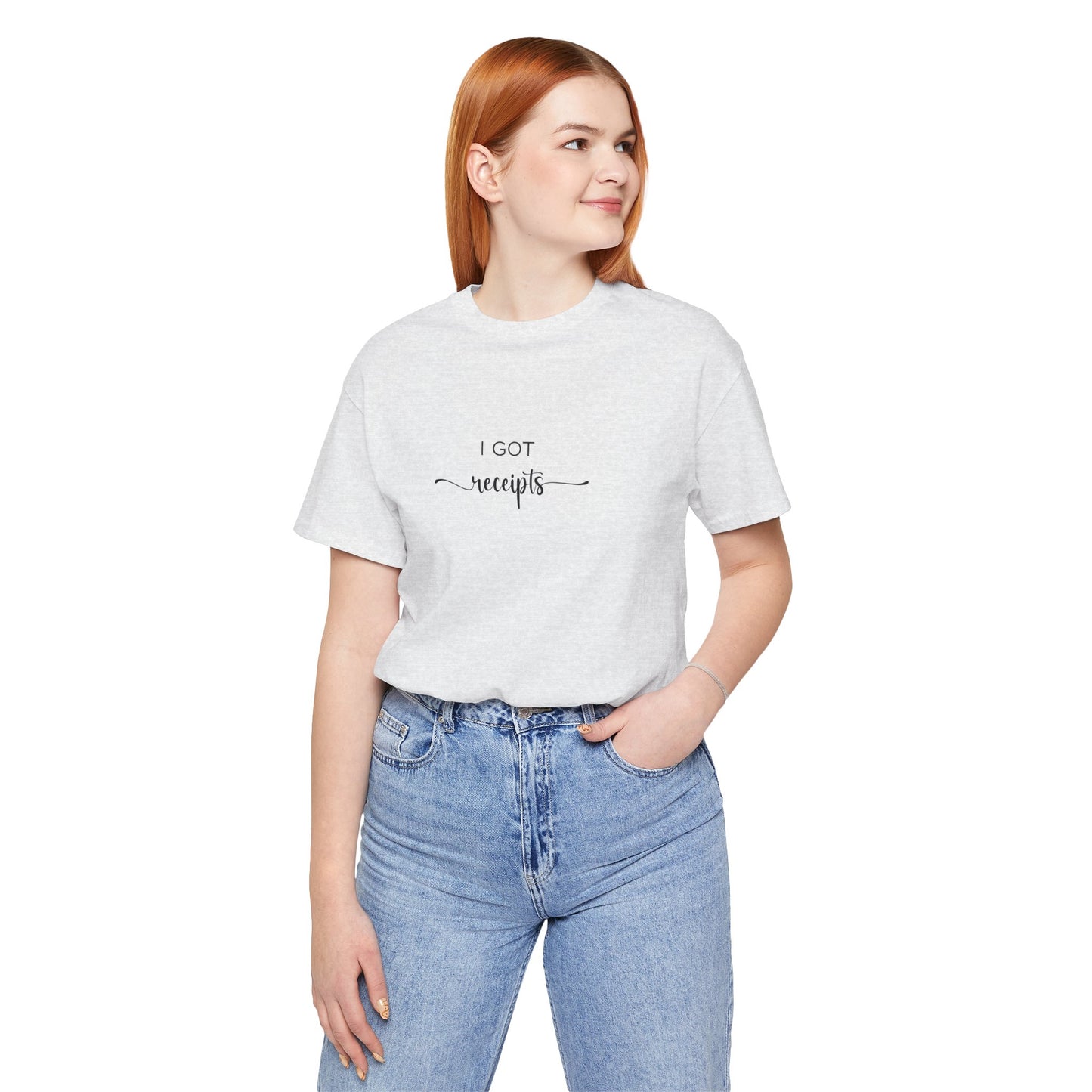 Unisex I Got RECEIPTS T-Shirt