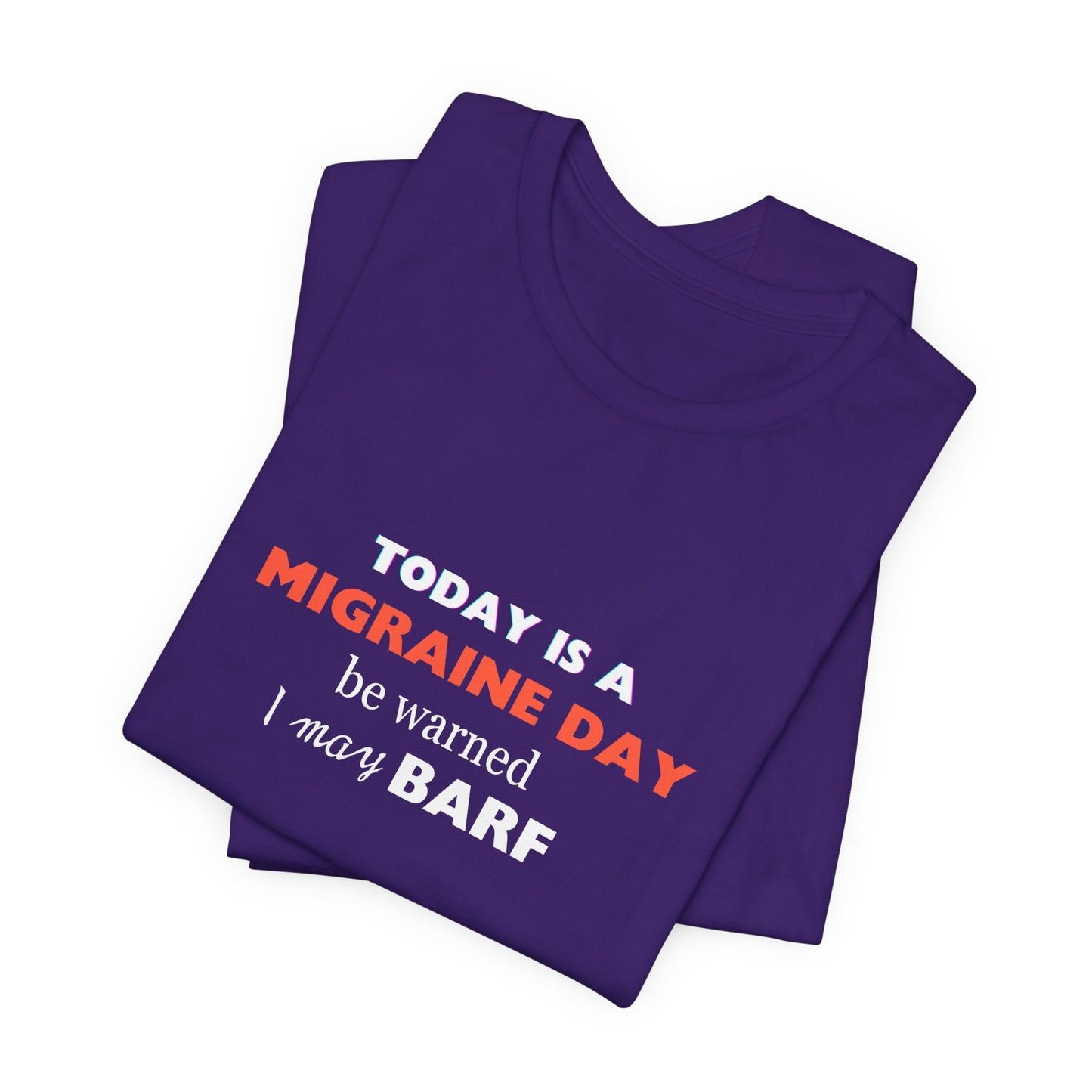 Unisex Migraine Sufferer Today Is A Migraine Day T-shirt I May BARF