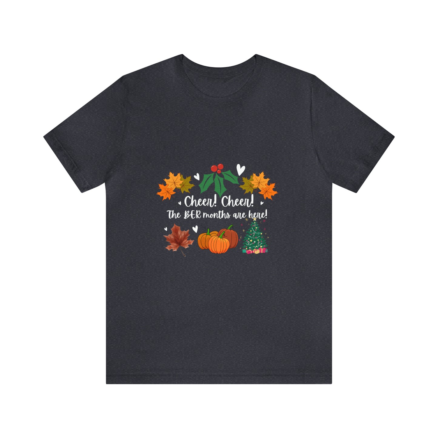 Unisex Jersey Short Sleeve Cheer! Cheer! The BER Months Are Here! T-Shirt