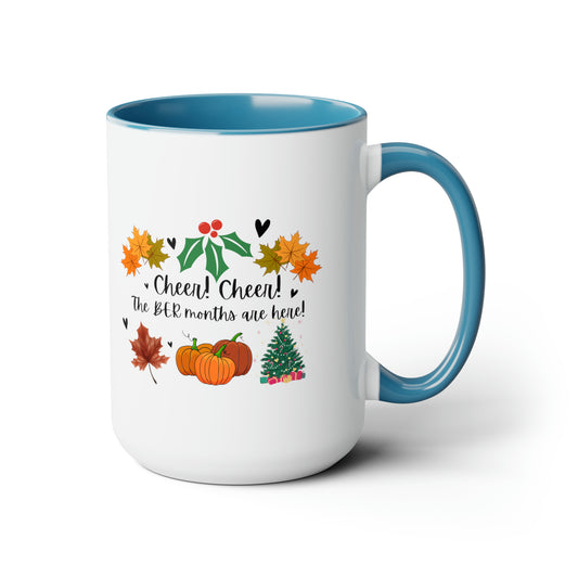 15oz two tone coffee mug - Cheer cheer the BER months are here