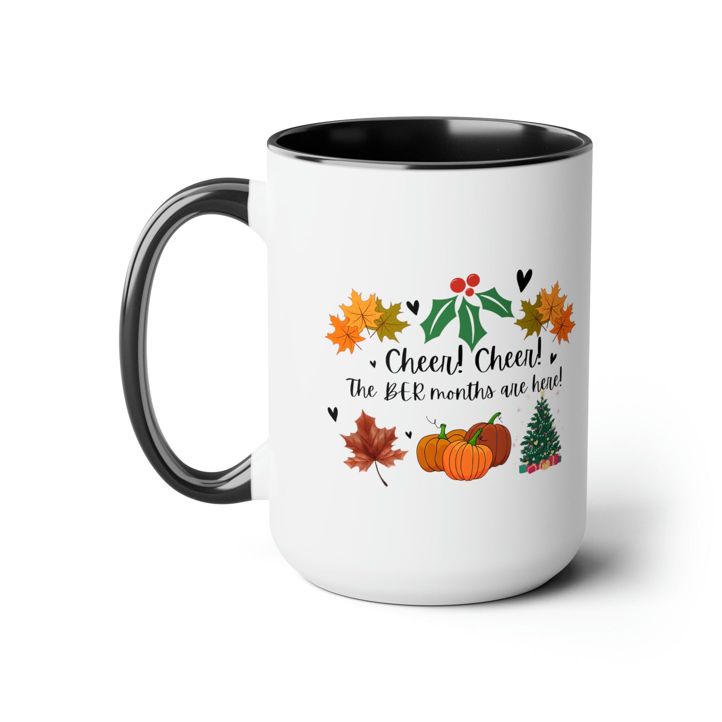 15oz Cheer! Cheer! The BER Months Are Here! Accent Coffee Mug