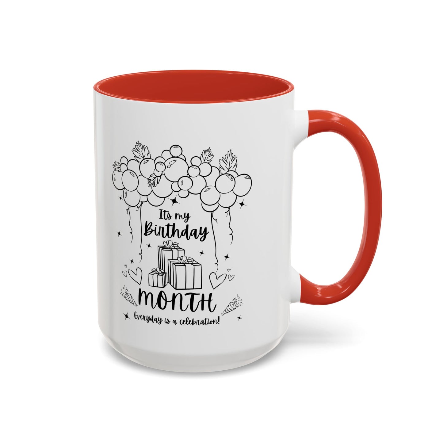 11oz/15oz Its My Birthday MONTH and Everyday is A Celebration Coffee Mug