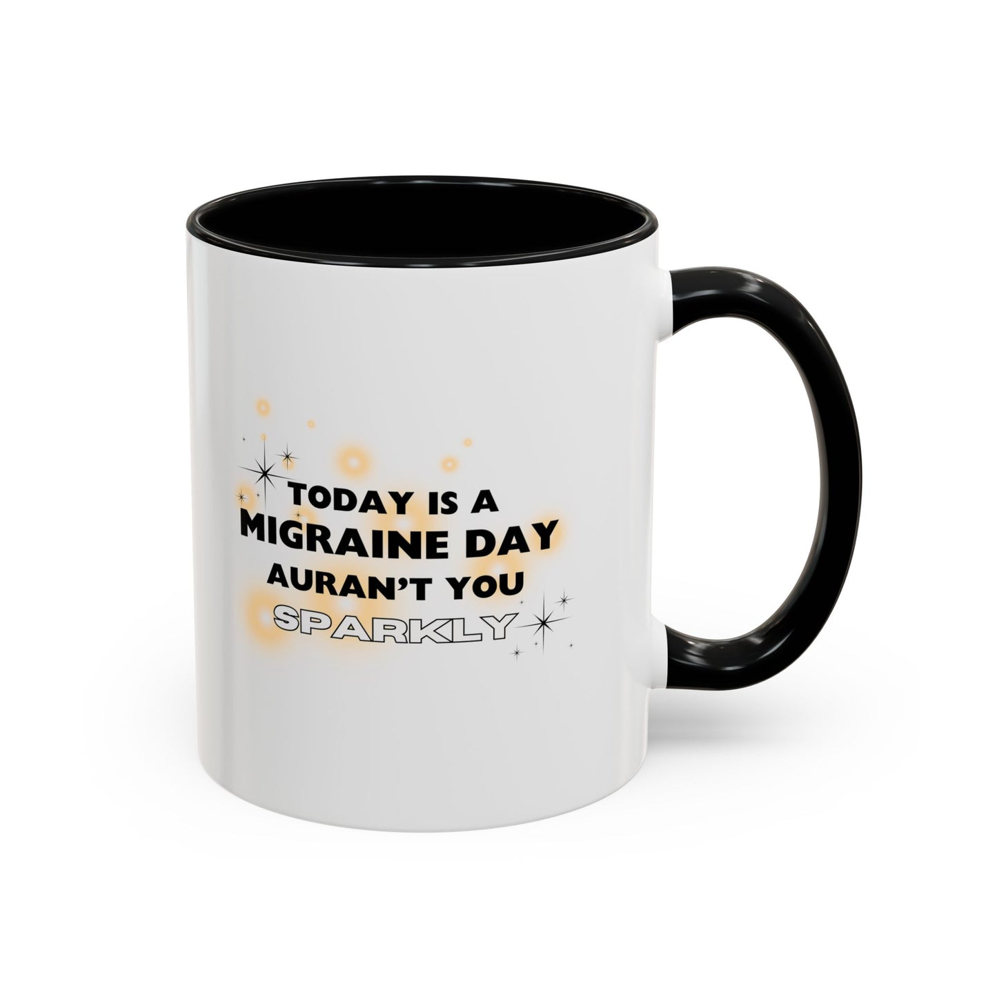 11oz/15oz Migraine Day Aurant You Sparkly Coffee Mug