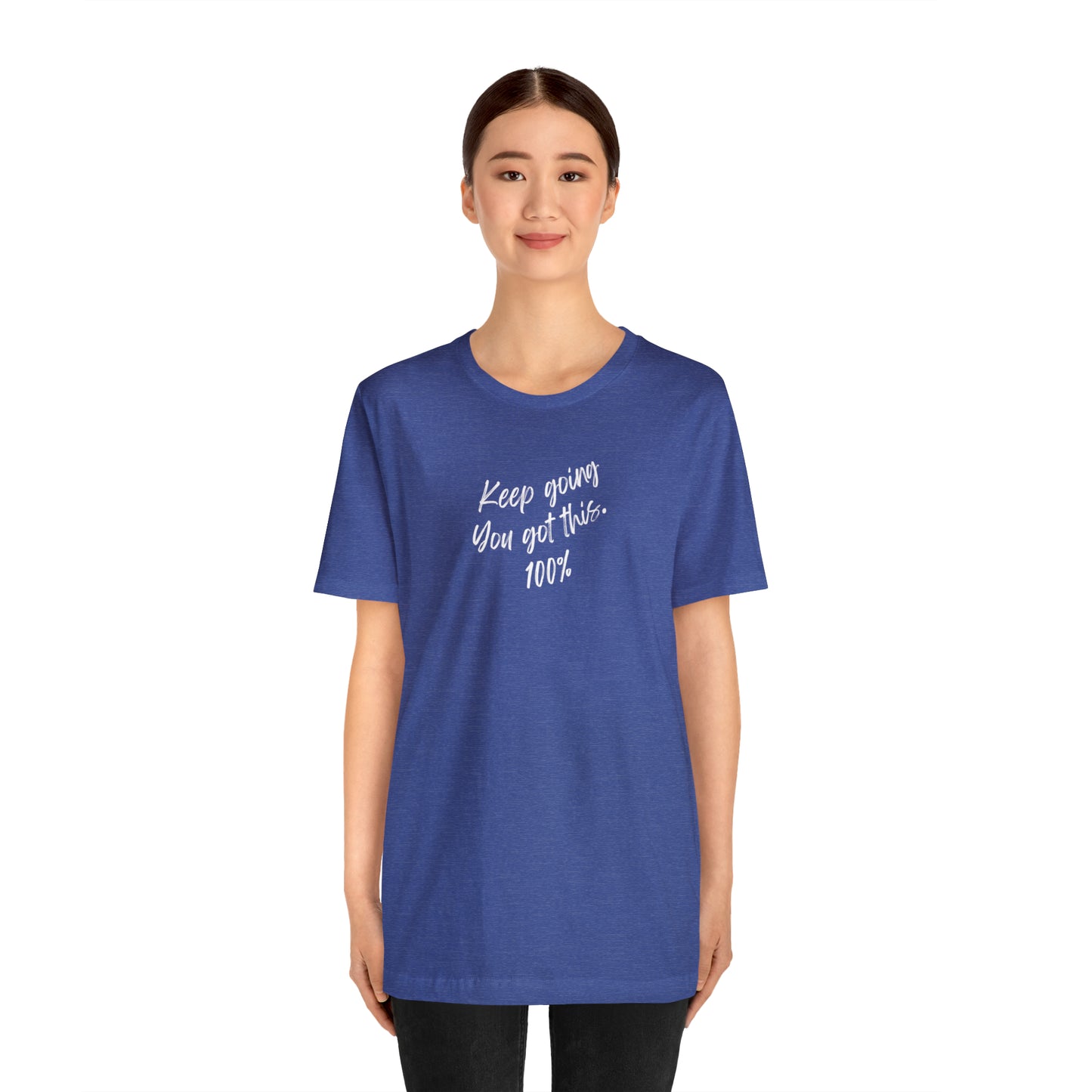Unisex Keep Going You Got This 100%, Positive Encourage Mental Health T-Shirt