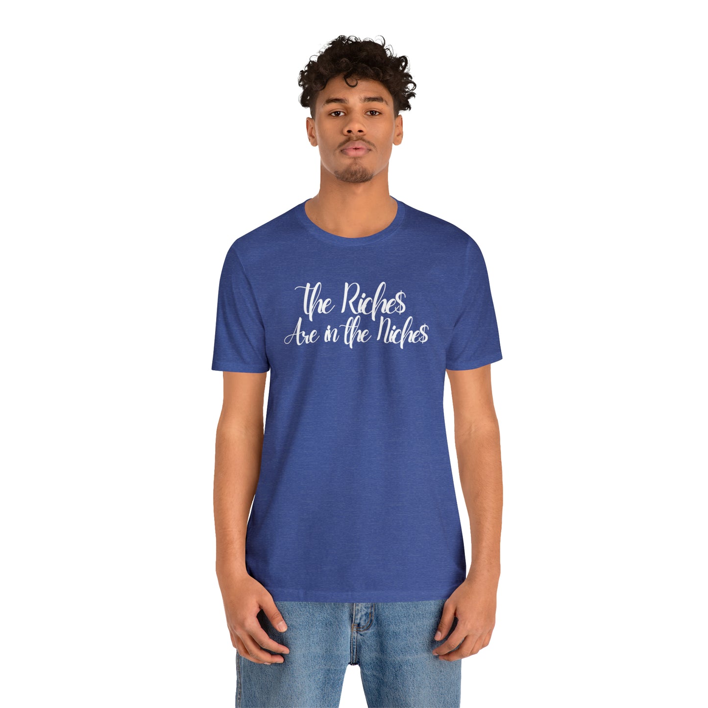 Unisex Boss Gift T-Shirt The Riches Are in The Niches