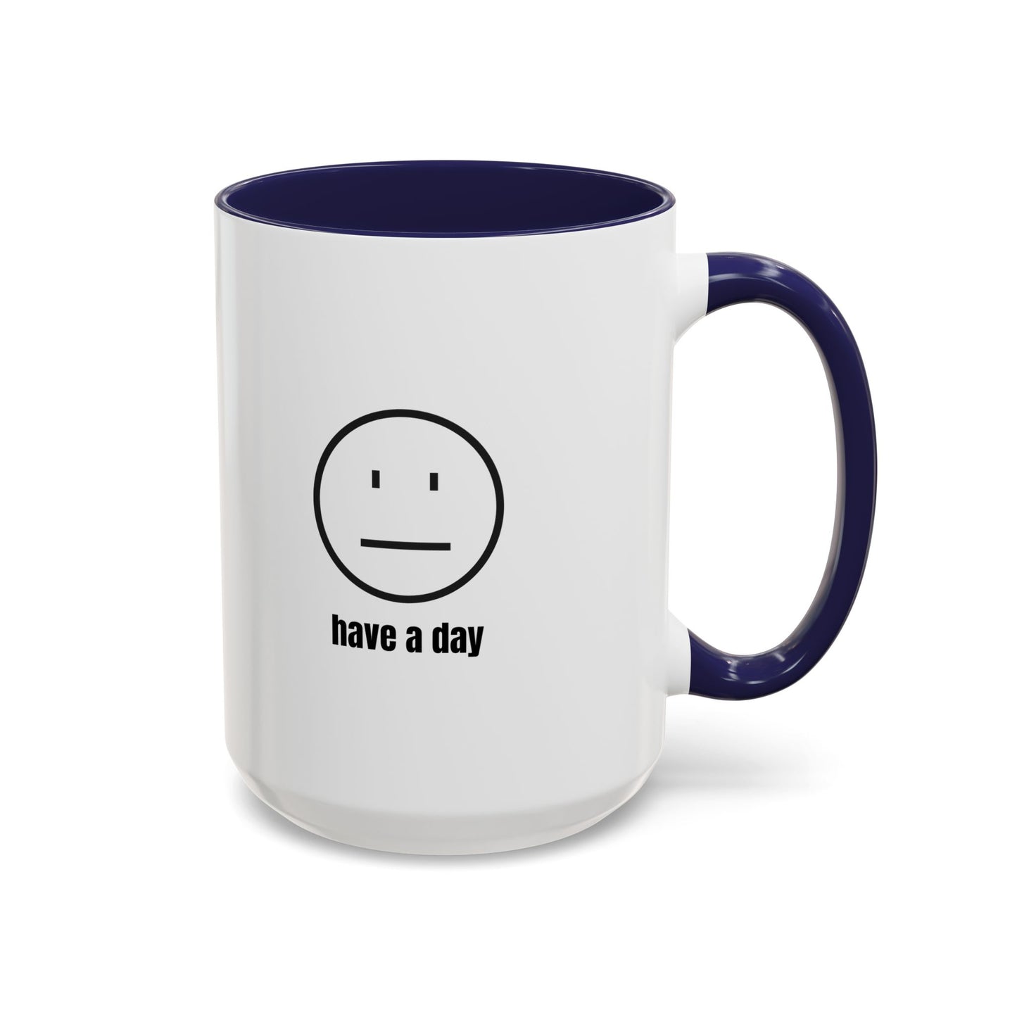 11oz/15oz Straight Face Have A Day Coffee Mug