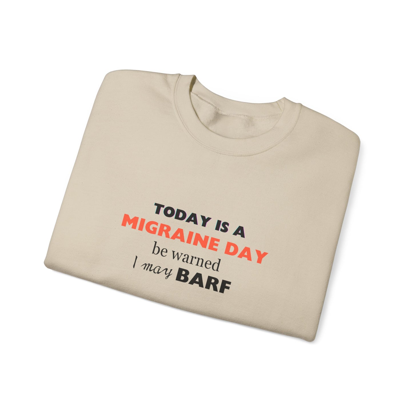 Unisex Migraine Sufferer Today Is A Migraine Day Sweatshirt I May BARF