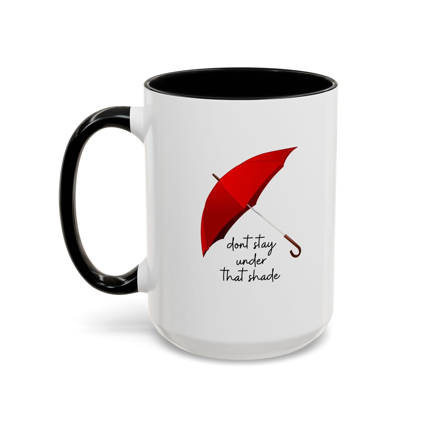 11oz/15oz Dont Stay Under That Shade Motivational Coffee Mug