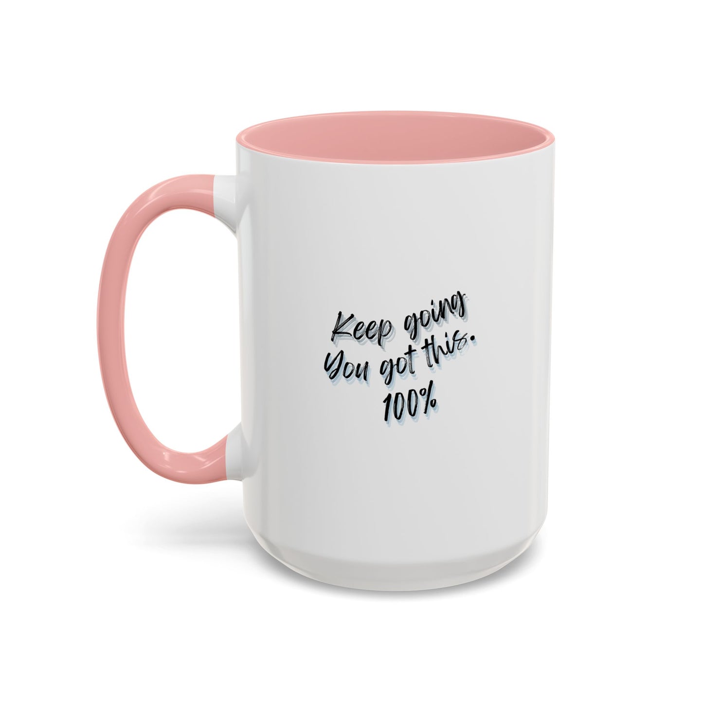 11oz/15oz Keep Going You Got This 100% Motivational Mug