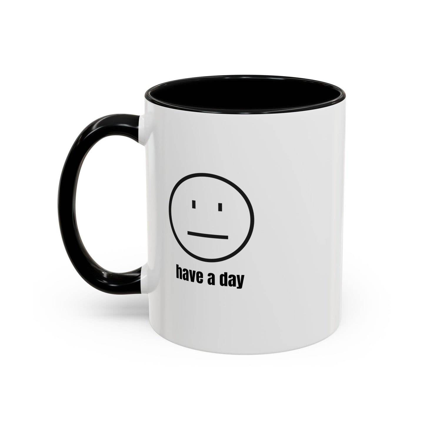 11oz/15oz Straight Face Have A Day Coffee Mug