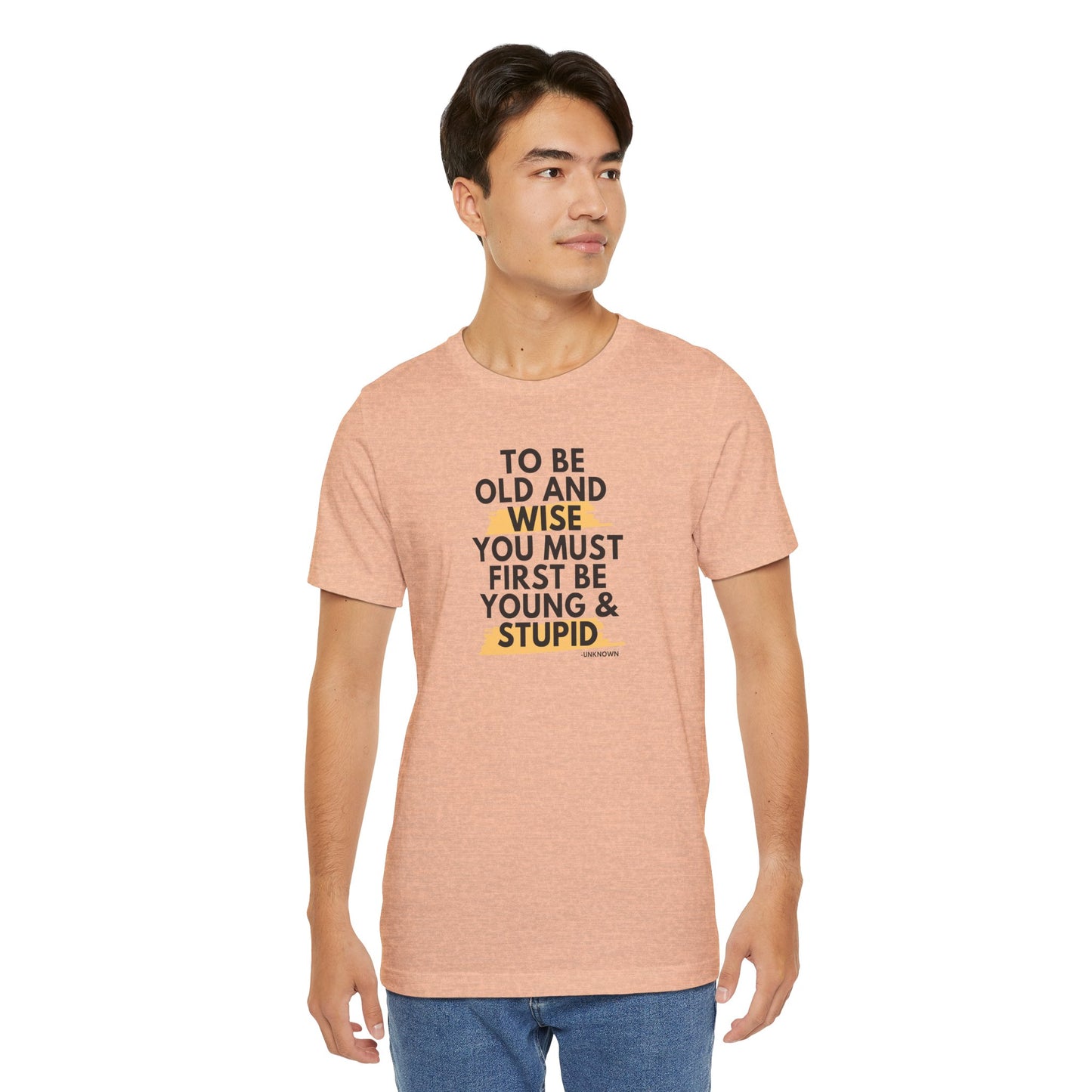 Unisex Funny To Be Old and Wise Comical T-Shirt For Aging and Youth