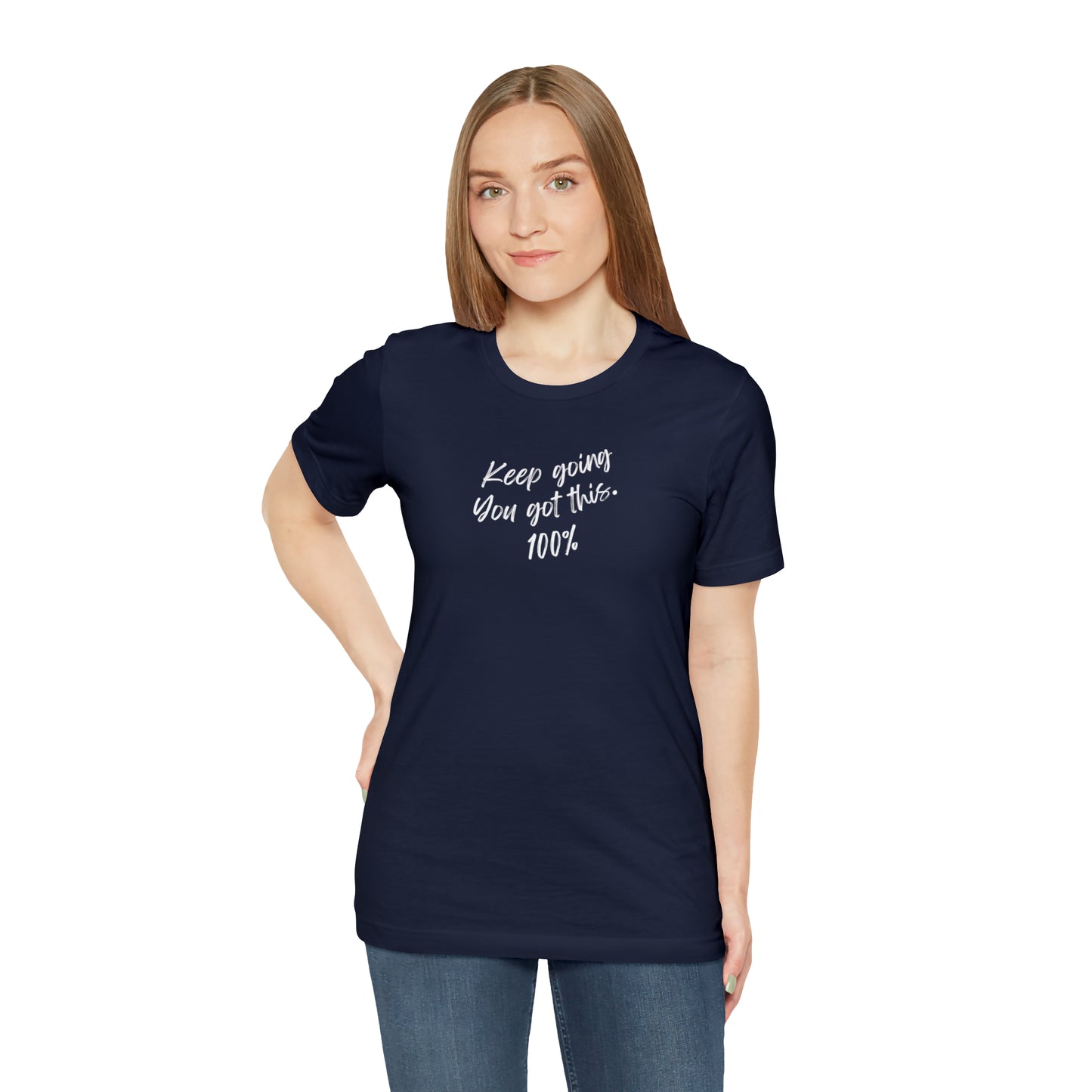 Unisex Keep Going You Got This 100%, Positive Encourage Mental Health T-Shirt