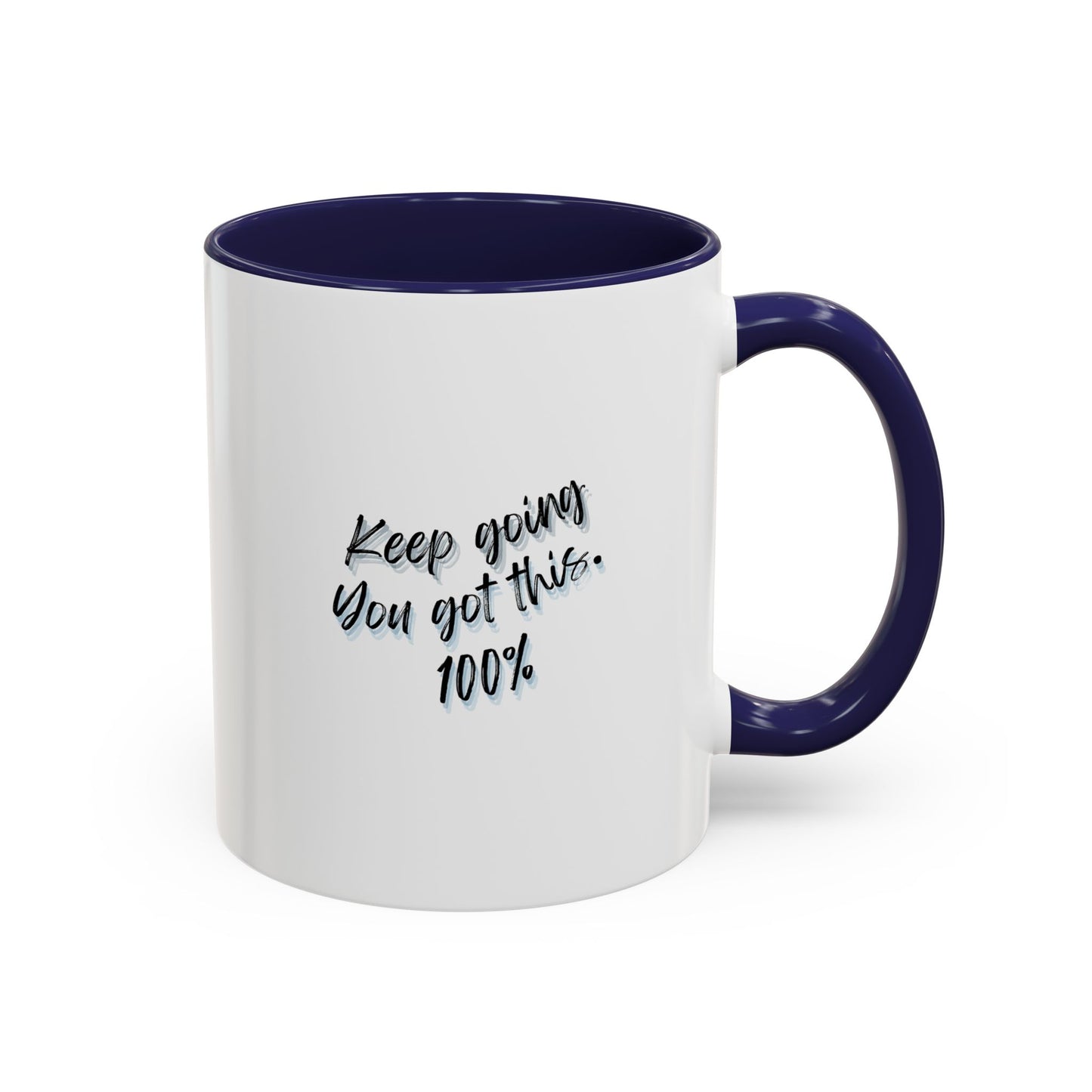 11oz/15oz Keep Going You Got This 100% Motivational Mug
