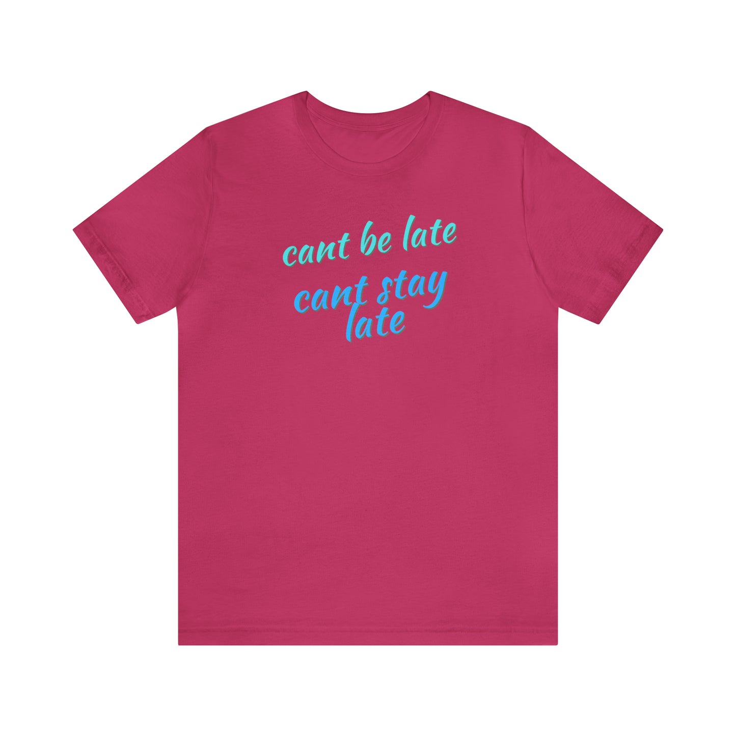 Unisex Funny Cant Be Late Cant Stay Late Work Shirt, Gift for Bosses